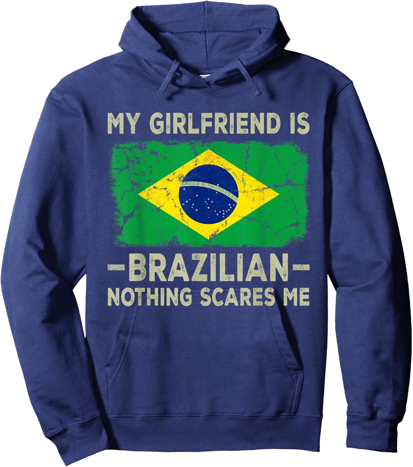 My Girlfriend is Brazilian Nothing Scares Me Funny Boyfriend Hoodie - Hoodie | Navy