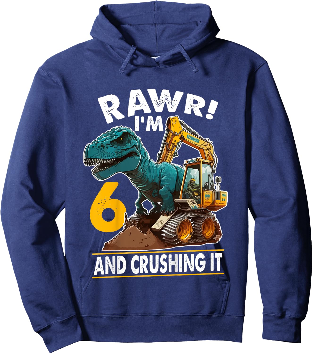 Kids Rawr I'm 6 Dinosaur 6th Birthday Excavator 6 Year Old Boy Hoodie - Hoodie | Navy