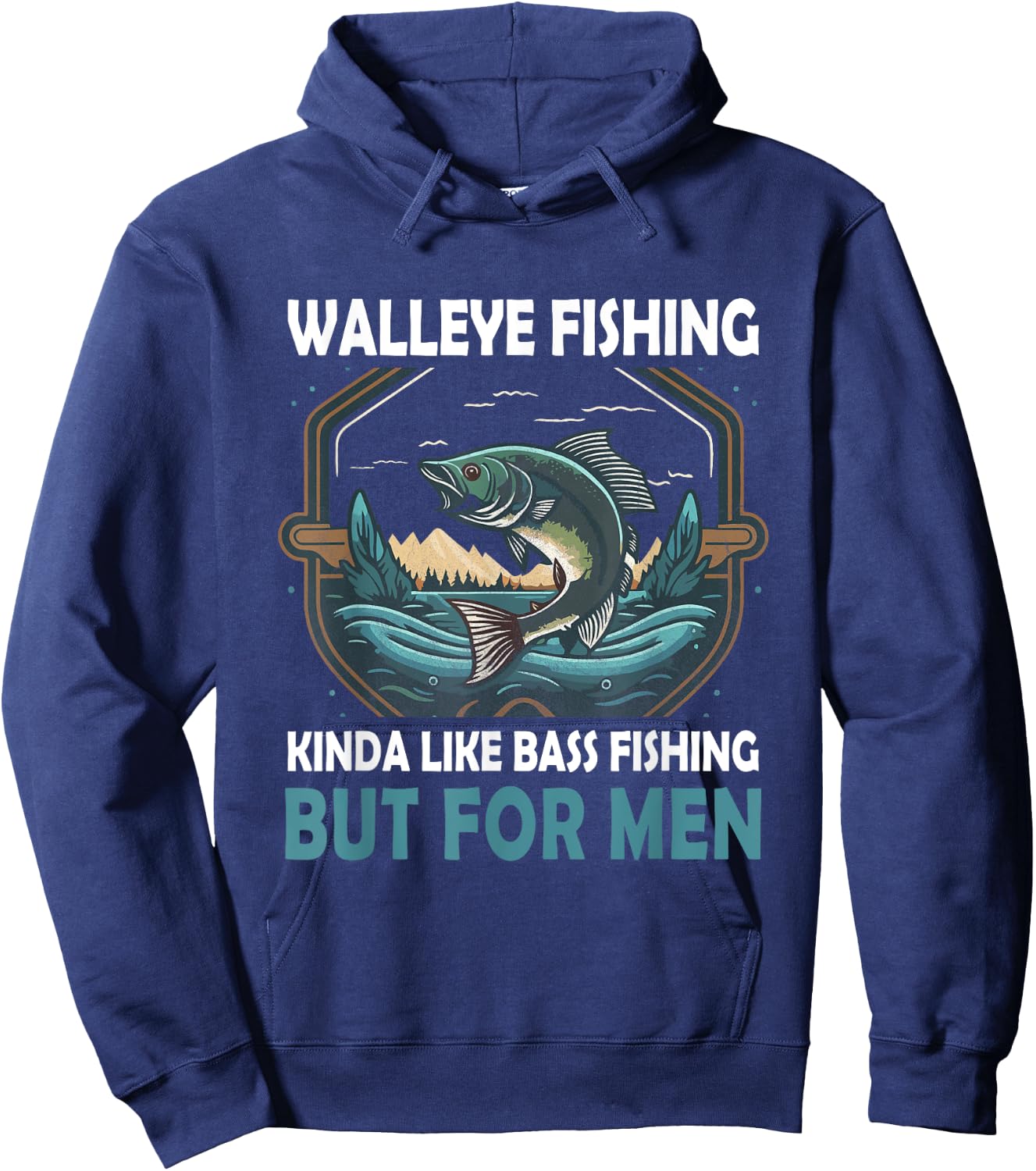 Walleye Fishing Kinda Like Bass Fishing But Fish Hoodie - Hoodie | Navy