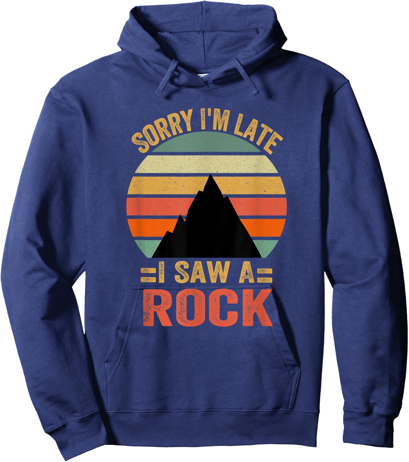 Funny Sorry I'm Late I Saw A Rock Hoodie - Hoodie | Navy