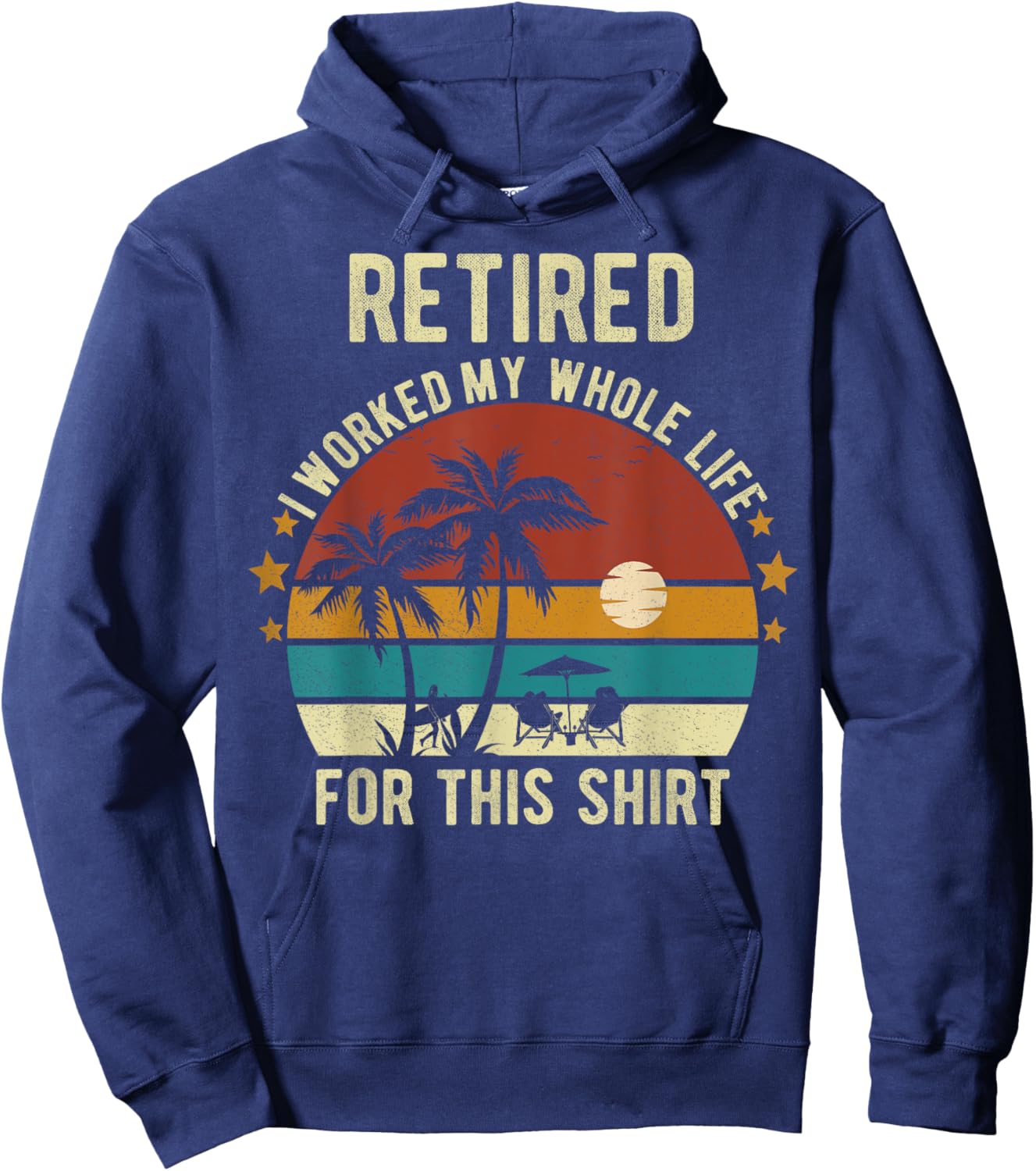 Retired 2024 I Worked My Whole Life Retirement Shirt Hoodie - Hoodie | Navy