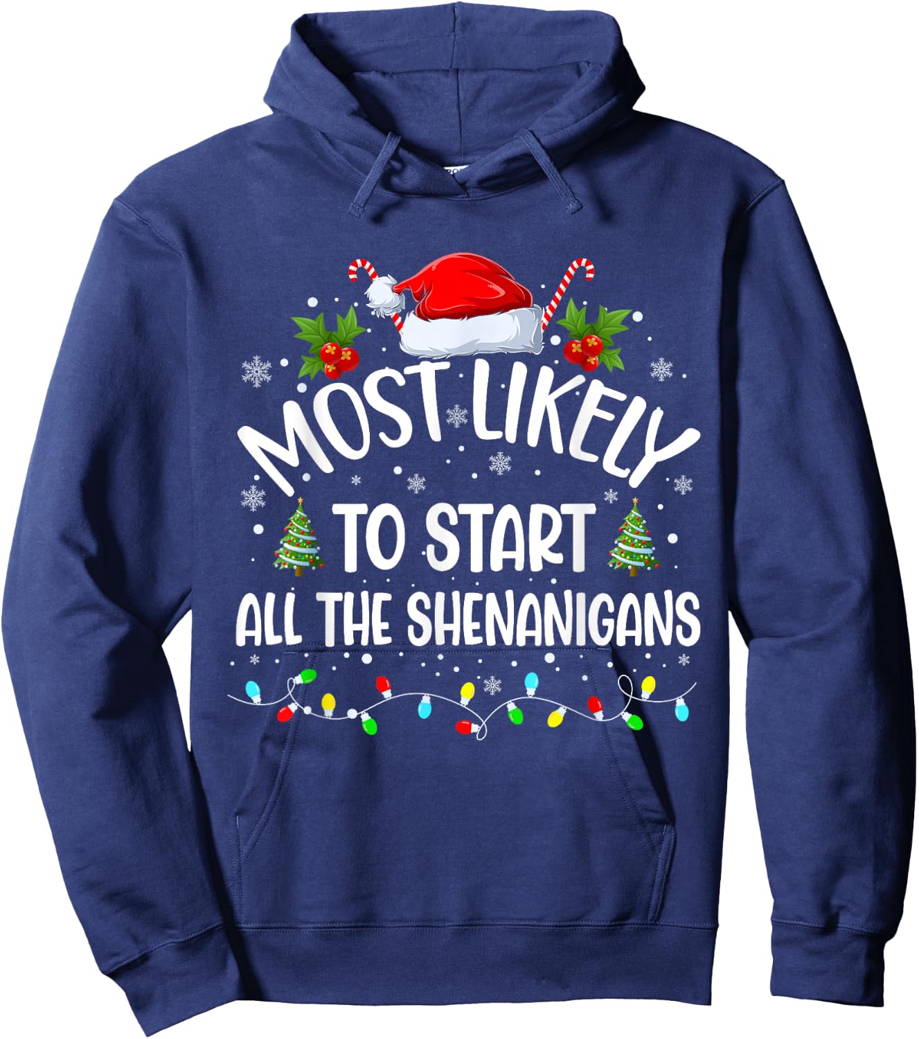Most Likely To Start All The Shenanigans Funny Christmas Hoodie - Hoodie | Navy