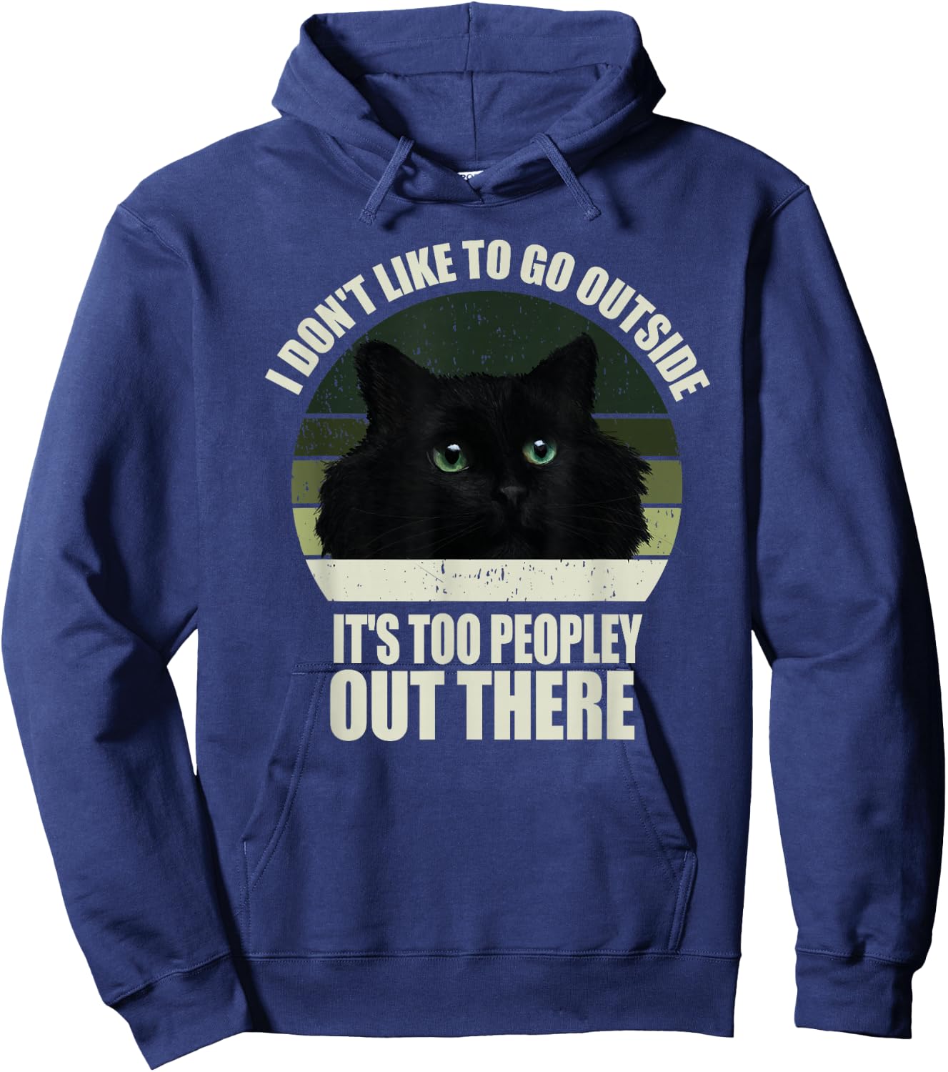 I Don't Like To Go Outside It's Too Peopley Out There Cat Hoodie - Hoodie | Navy