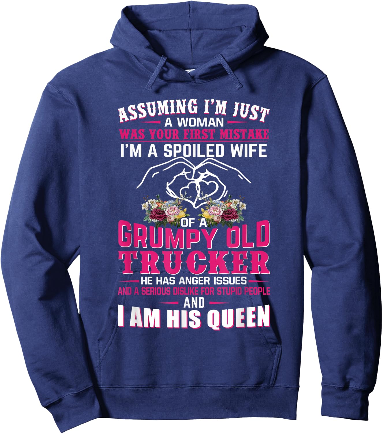 Assuming Woman I'm A Spoiled Wife of A Grumpy Old Trucker Hoodie - Hoodie | Navy