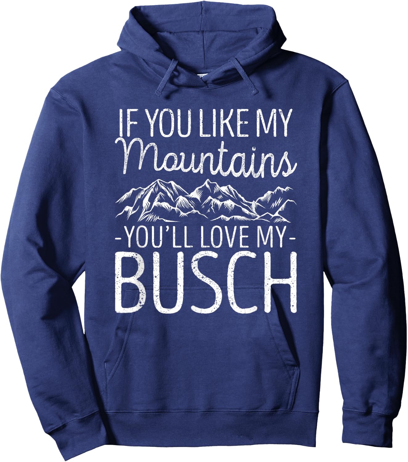 If You Like My Mountains You'll Love My Busch Hiking Camping Hoodie - Hoodie | Navy