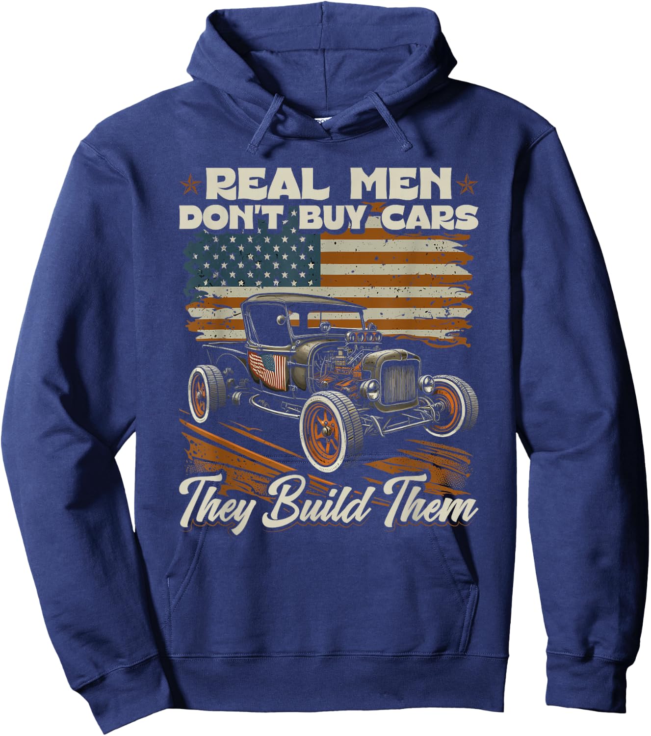 Hot Rod, Real Men Dont Buy Cars, Vintage Patriotic Rat Rod Hoodie - Hoodie | Navy