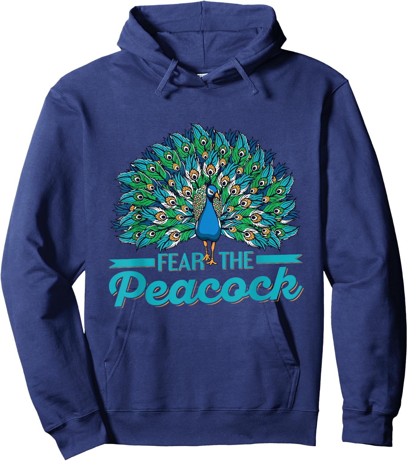 Fear the peacock Quote for a Peacock lover Hoodie - Hoodie | Navy