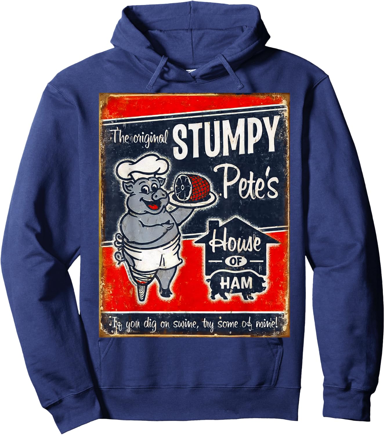 Stumpy Pete's House Of Ham | "Dig swine? Try some of mine!" Hoodie - Hoodie | Navy