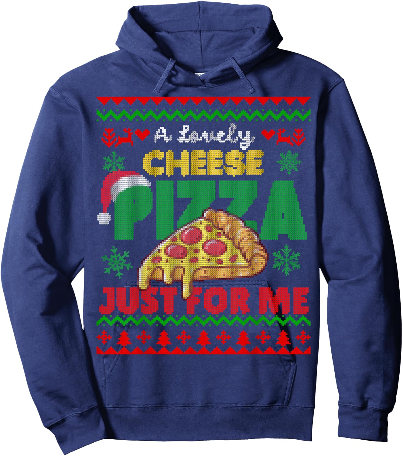 Ugly Christmas A Lovely Cheese Pizza Just For Me Cheesy Hoodie - Hoodie | Navy