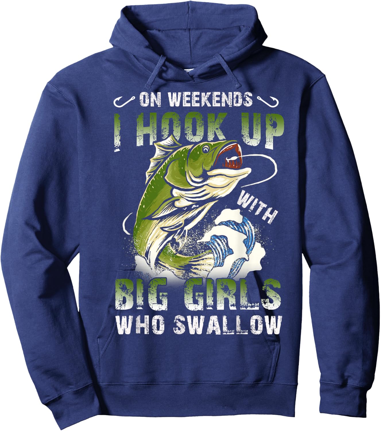 On Weekends I Hook Up Big Girls Who Swallow Funny Fishing Hoodie - Hoodie | Navy