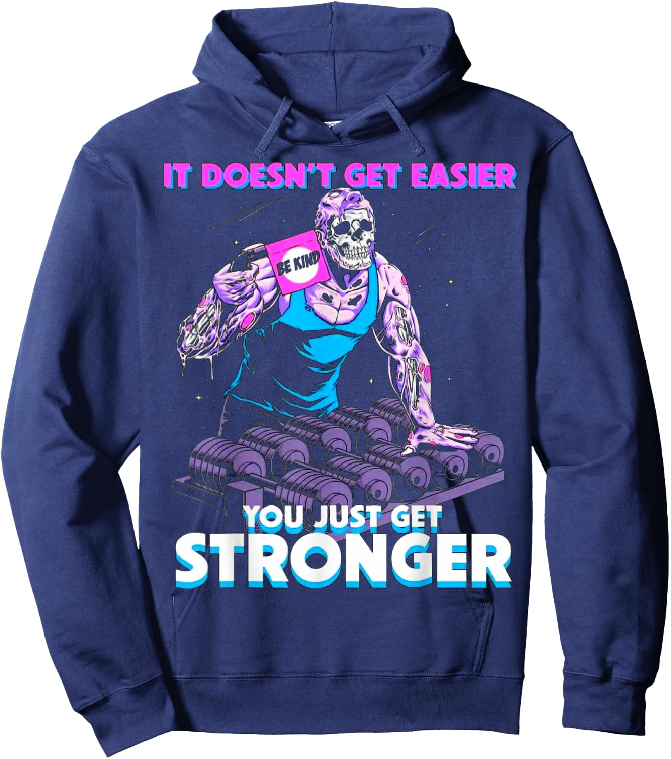It Doesn't Get Easier Be Kind You Just Get Stronger Muscle Hoodie - Hoodie | Navy