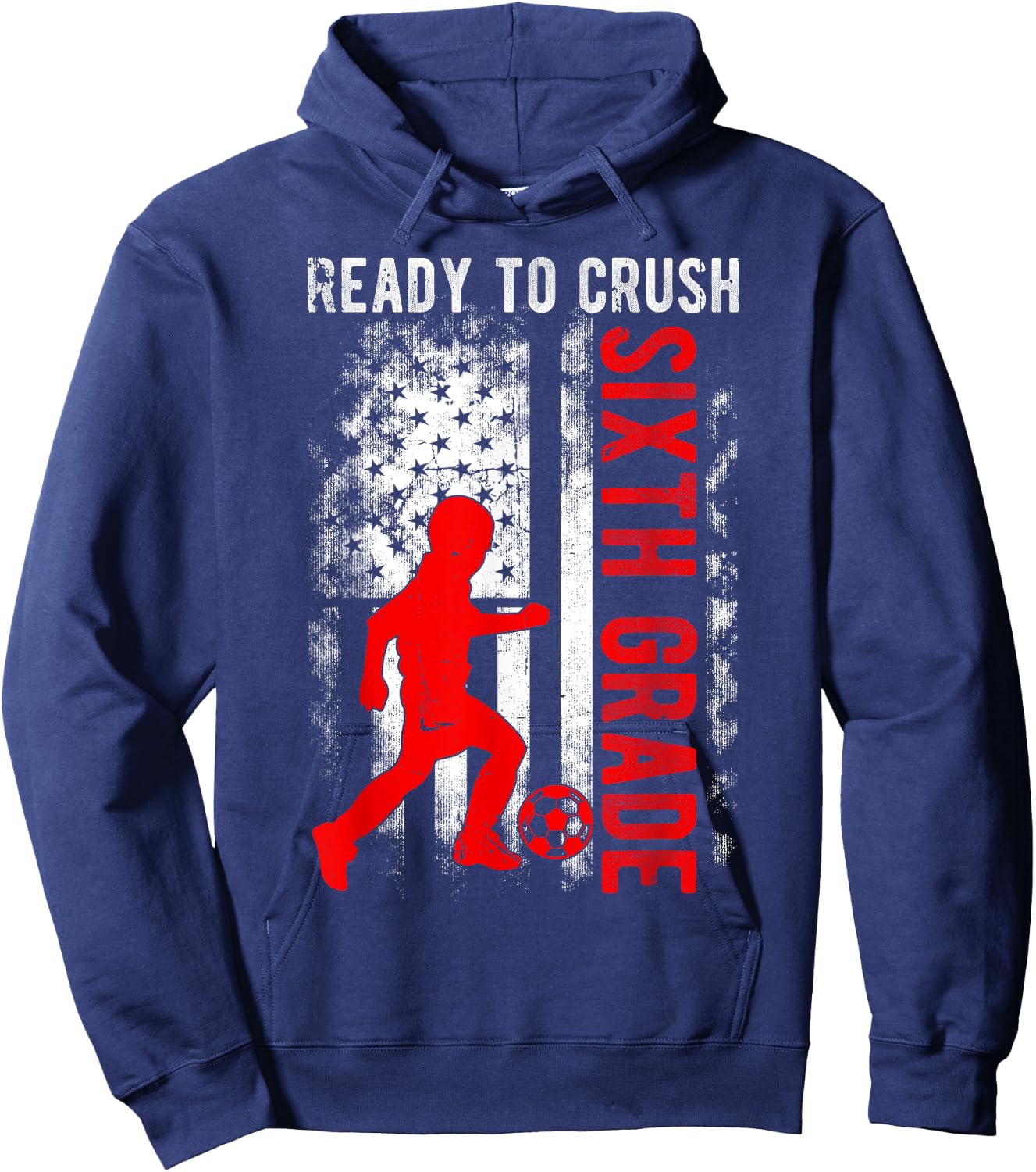 Ready To Crush Sixth Grade Soccer USA Flag Back To School Hoodie - Hoodie | Navy