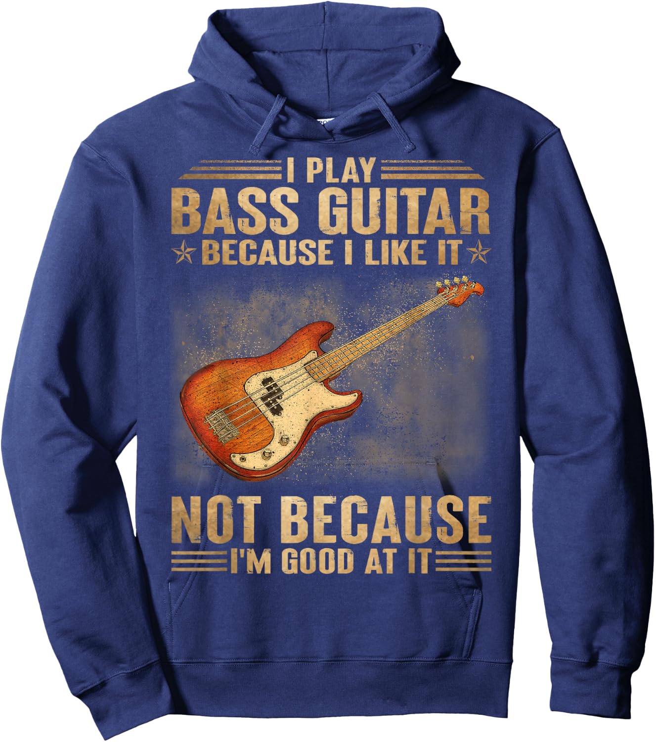 I Play Bass Guitar Because I Like It Not Because I'm Good At Hoodie - Hoodie | Navy