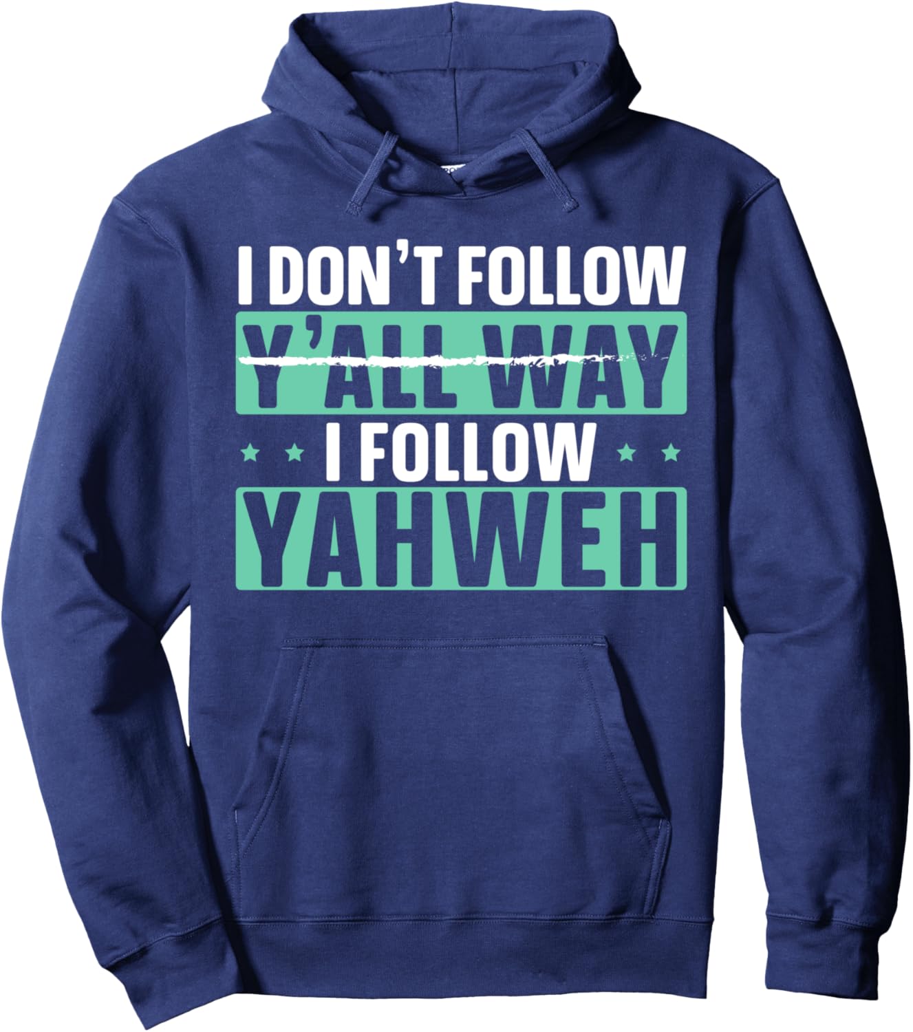 I Don't Follow Y'all Way I Follow Yahweh Christian Believer Hoodie - Hoodie | Navy