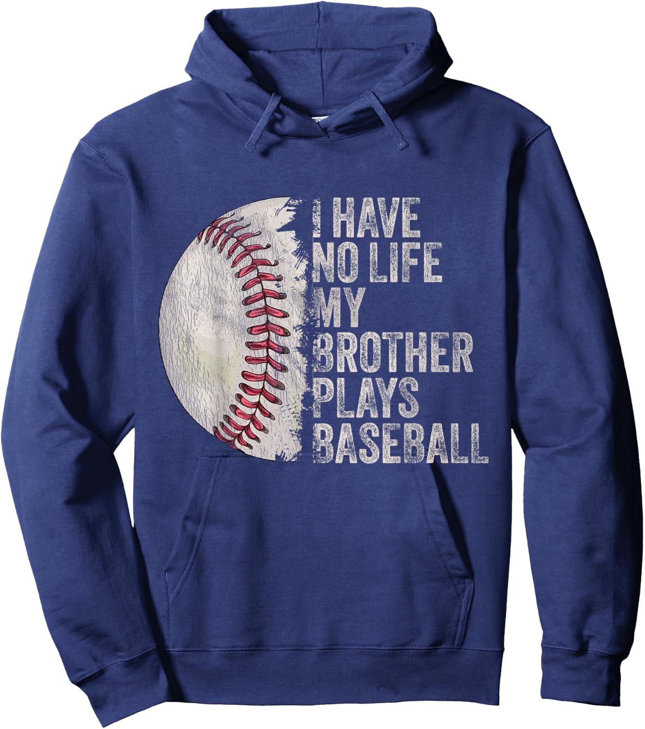 Funny Baseball I Have No Life My Brother Plays Baseball Hoodie - Hoodie | Navy