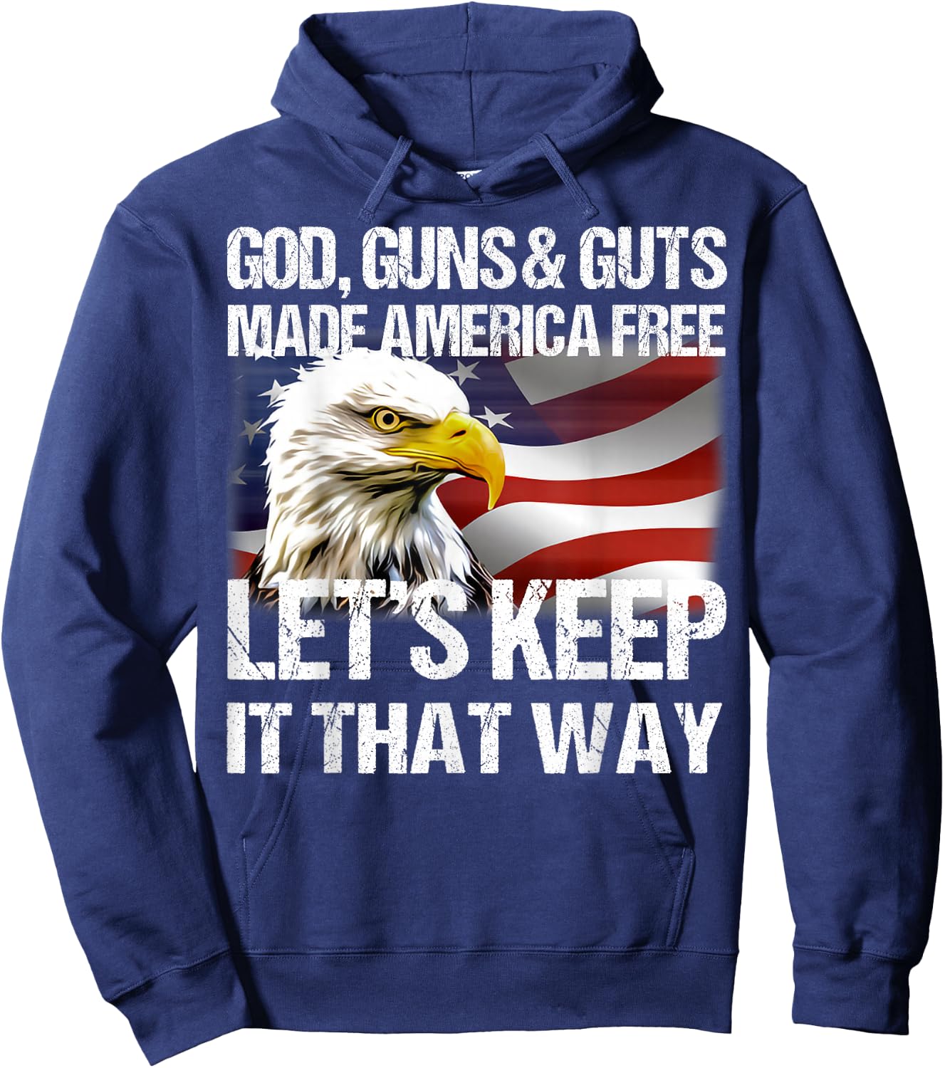 Eagle God Guns And Guts Made America Free Let’s Keep It Hoodie - Hoodie | Navy