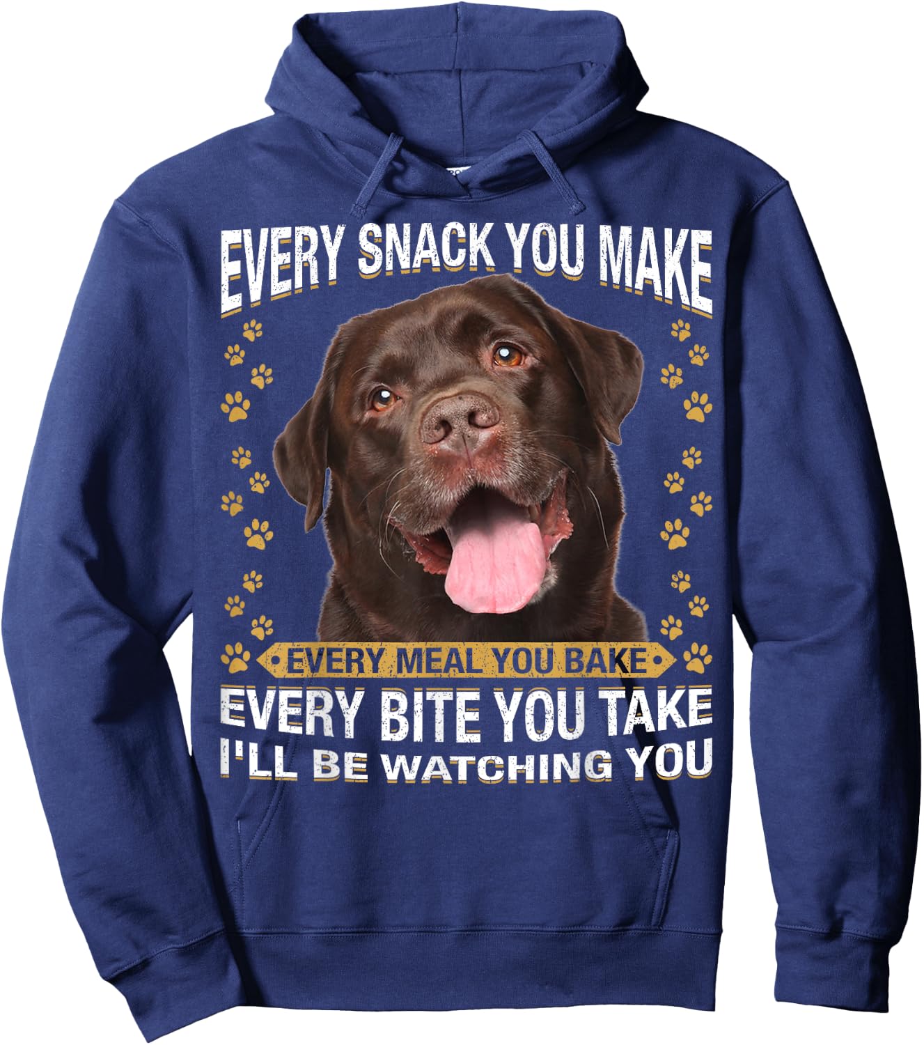 Every Snack You Make Funny Chocolate Lab Dog Mom, Dog Dad Hoodie - Hoodie | Navy