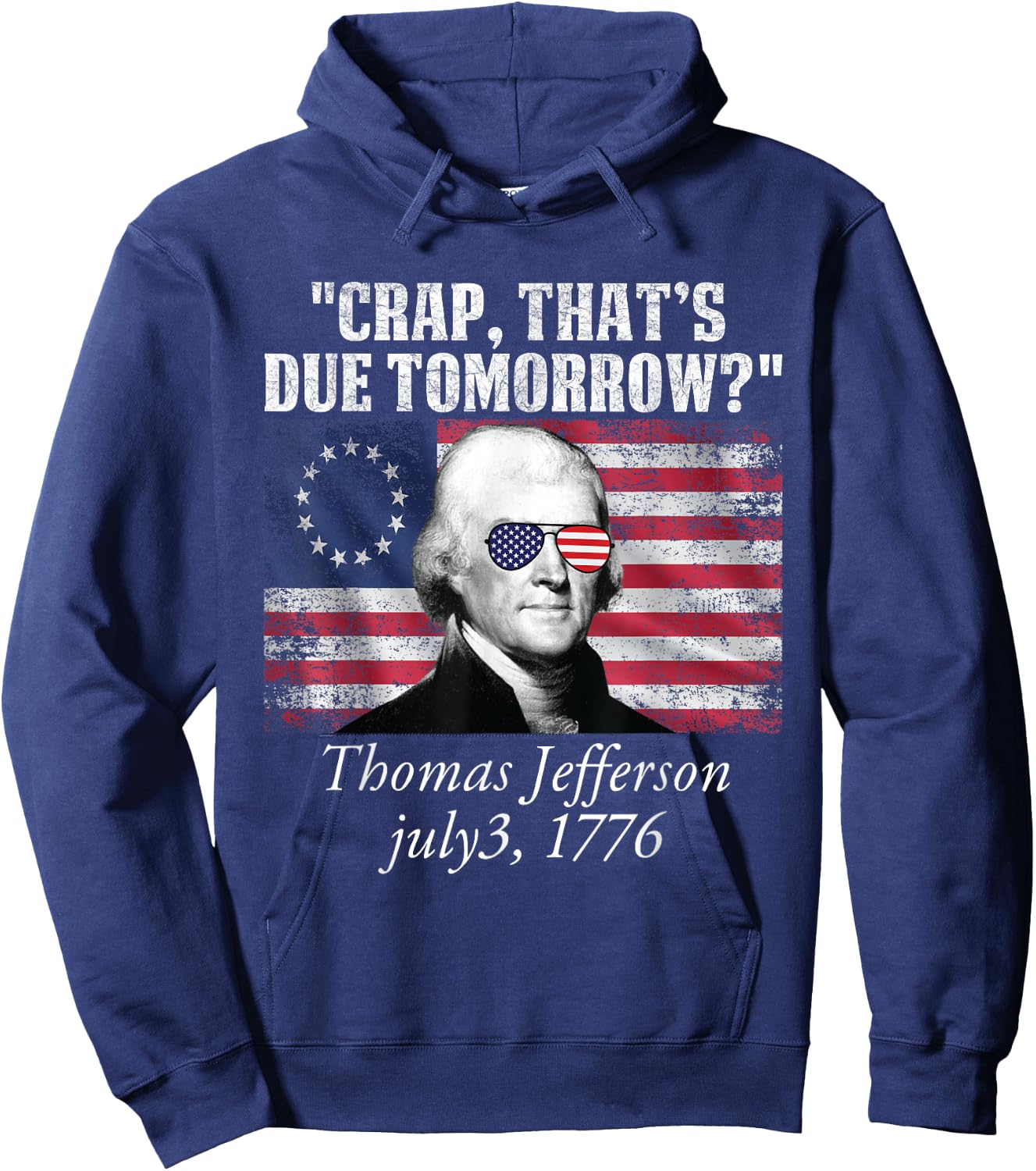 Crap that's due tomorrow thomas jefferson Funny 4th of July Hoodie - Hoodie | Navy