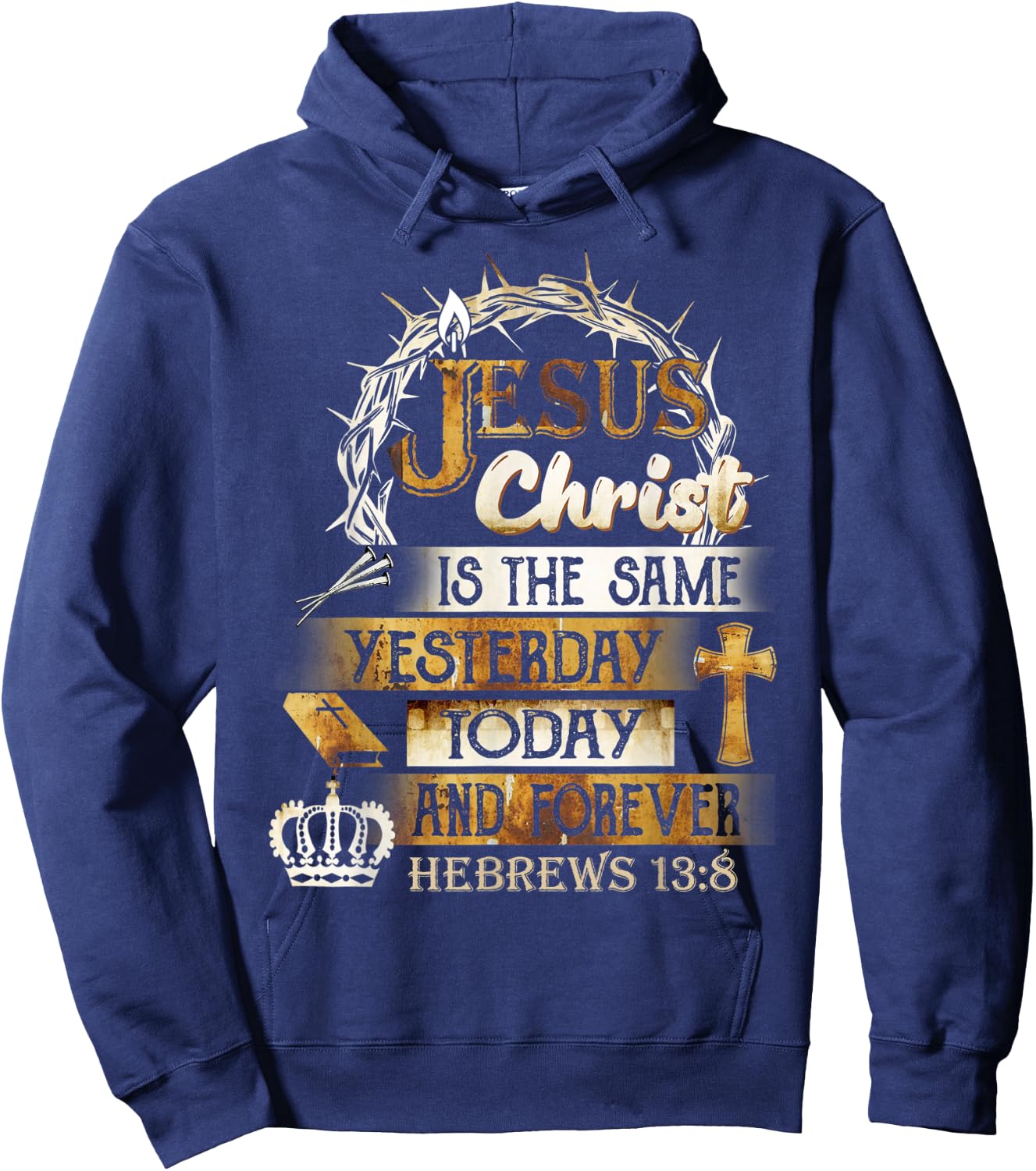 Jesus Christ Is The Same Yesterday Today And Forever Hebrews Hoodie - Hoodie | Navy