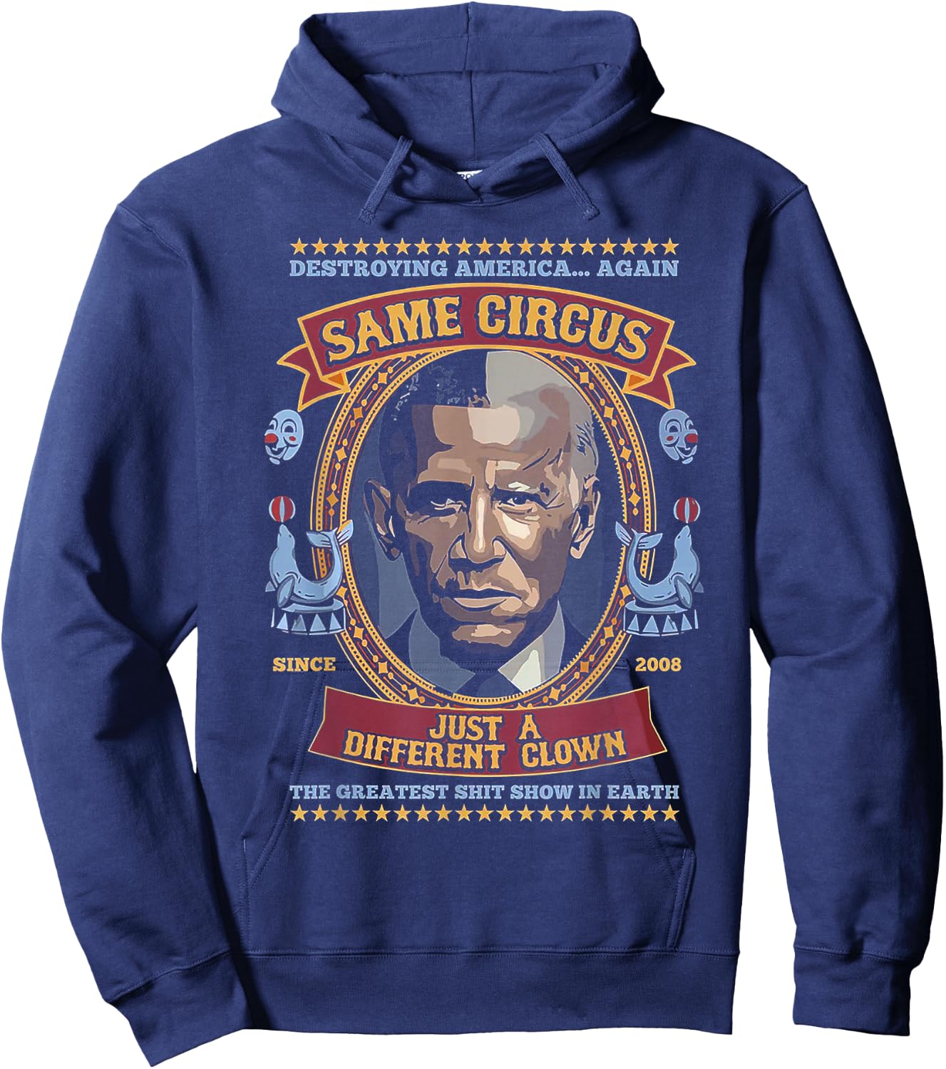 Destroying America Again Same Circus Just Different Clown Hoodie - Hoodie | Navy