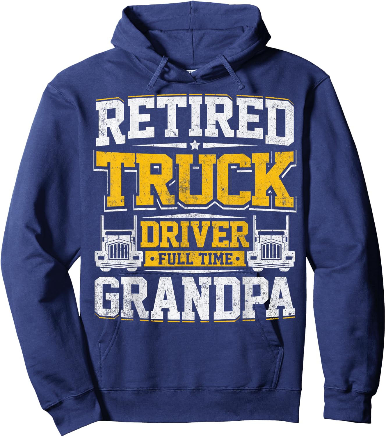 Retired Truck Driver Full Time Grandpa Trucker Novelty Gag Hoodie - Hoodie | Navy