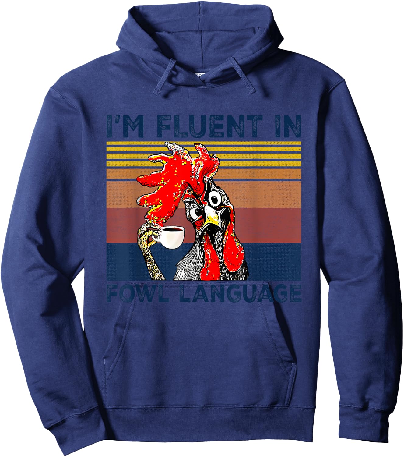 I'm Fluent In Fowl Language Funny Rooster Retro Vintage Hoodie - Hoodie | Navy