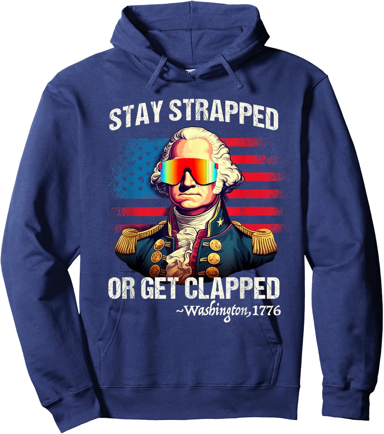 Funny 4th of July Shirt Washington Stay Strapped Get Clapped Hoodie - Hoodie | Navy