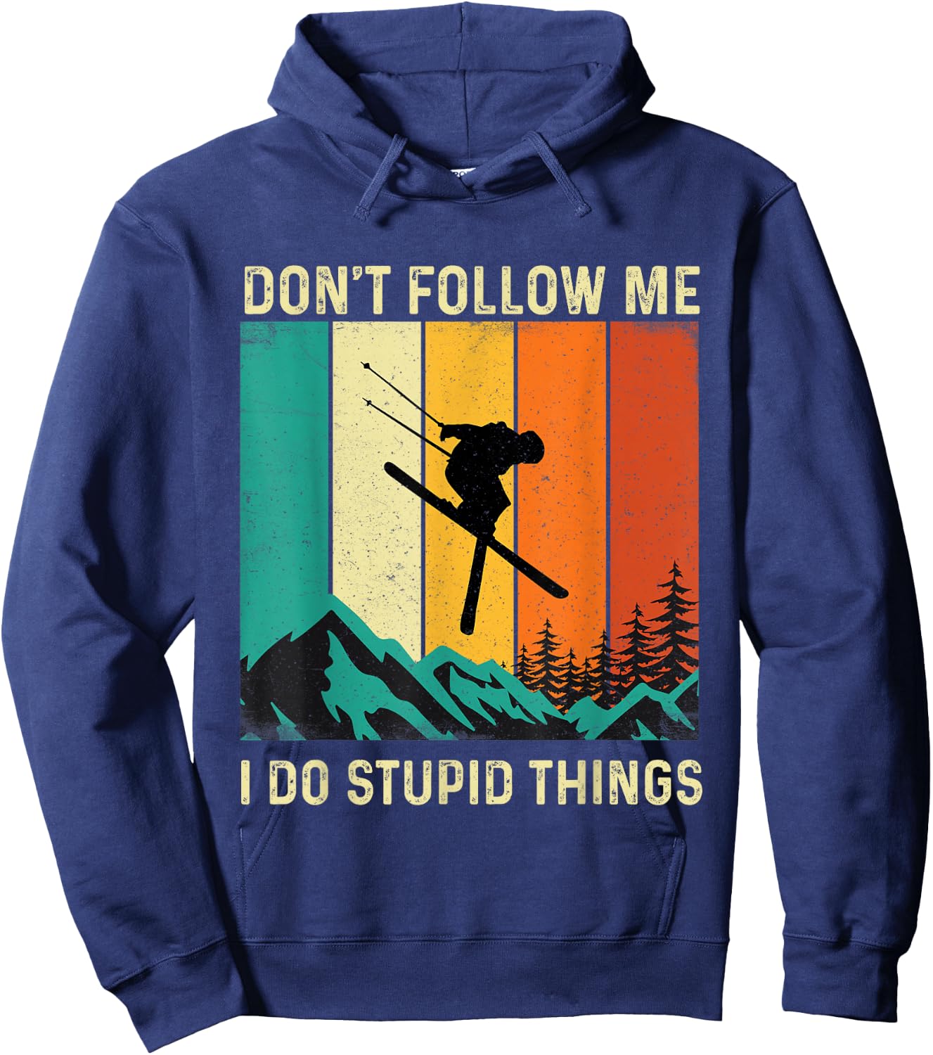 Don't Follow Me I Do Stupid Things - Skiing Lover Ski Skier Hoodie - Hoodie | Navy