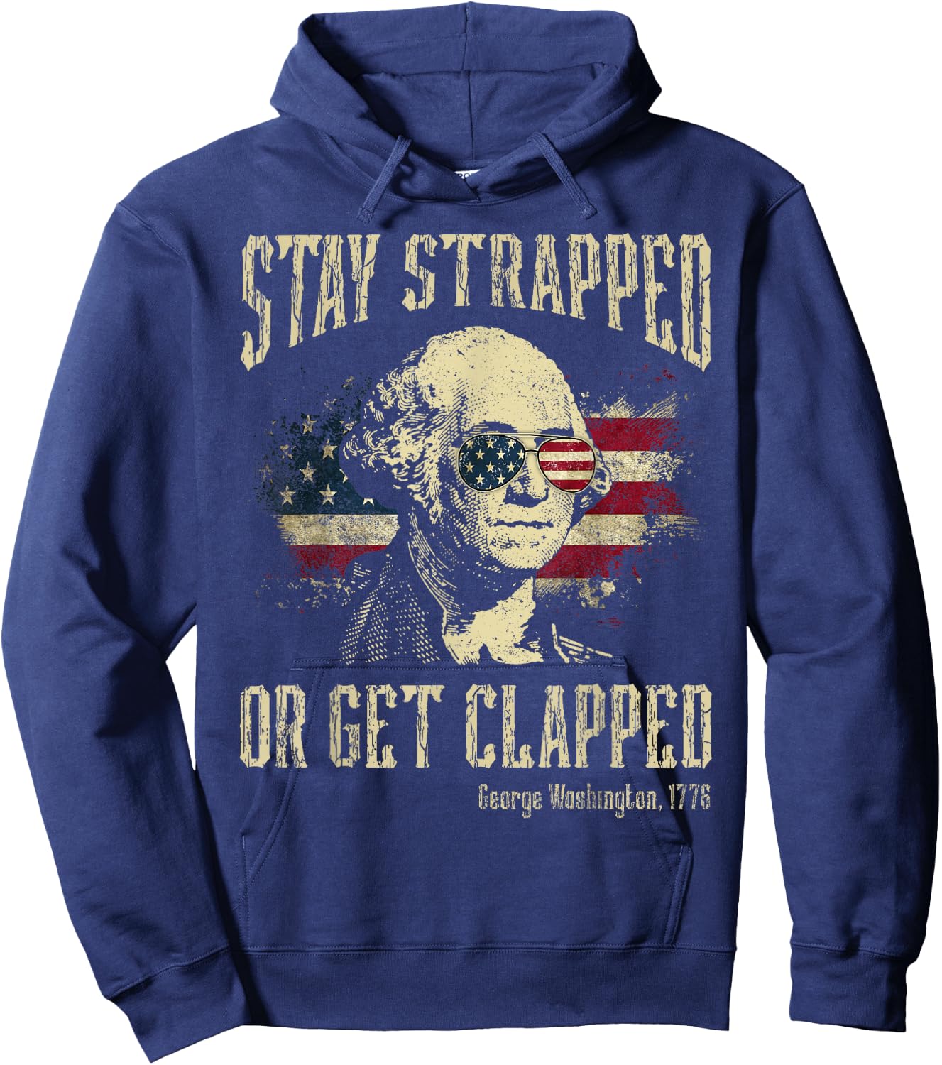 Stay Strapped Or Get Clapped George Washington 4th Of July Women Men Hoodie - Hoodie | Navy