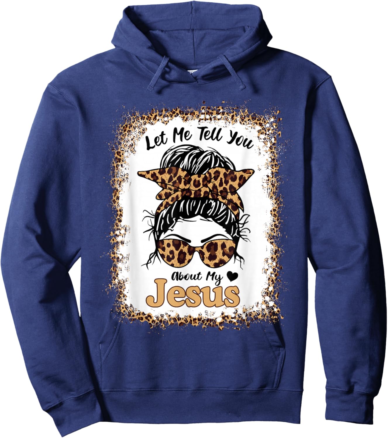 Let Me Tell You About My Jesus Leopard Messy Bun Hair Hoodie - Hoodie | Navy