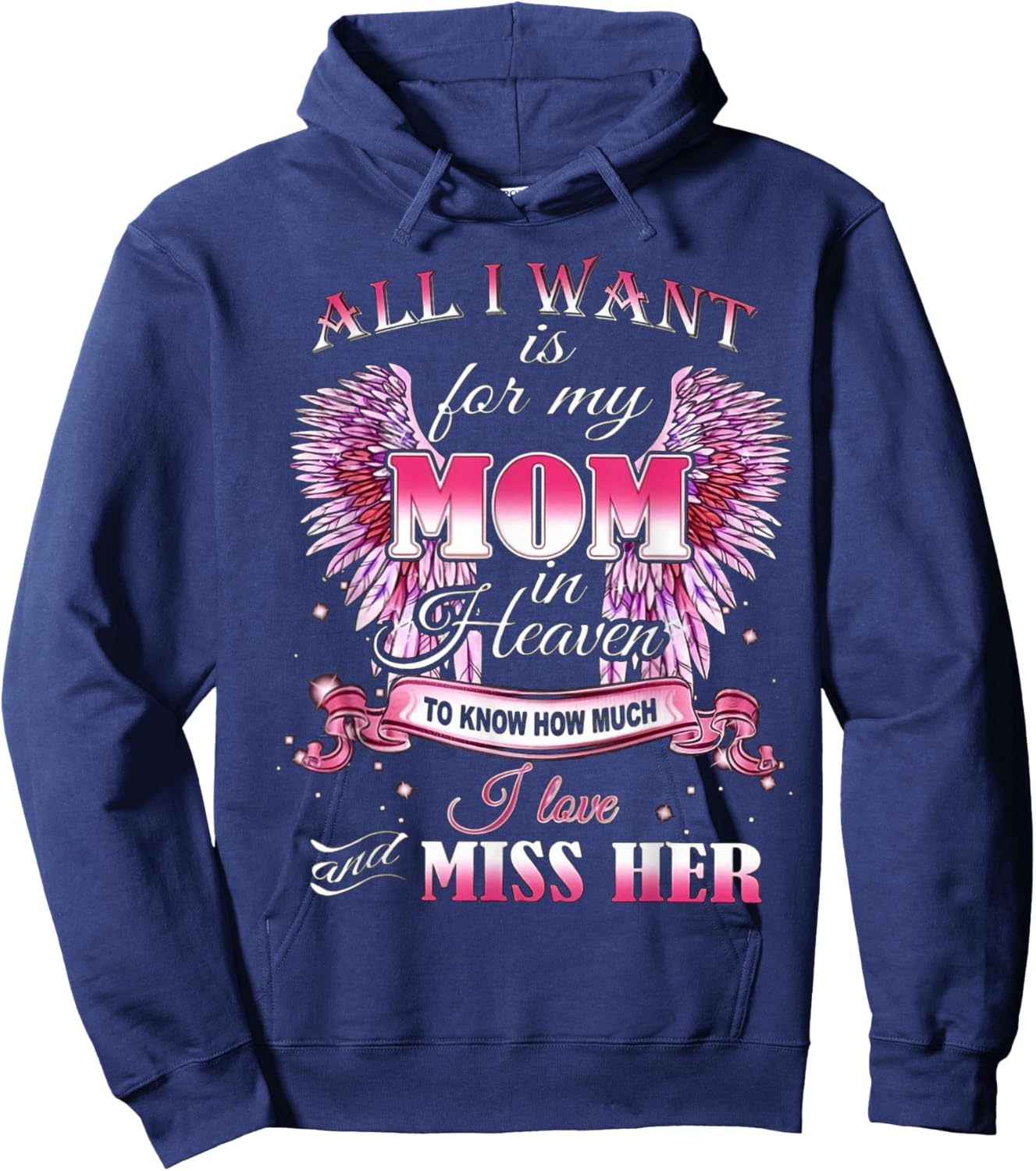 All I Want is for my Mom in Heaven I Love Miss Her Hoodie - Hoodie | Navy