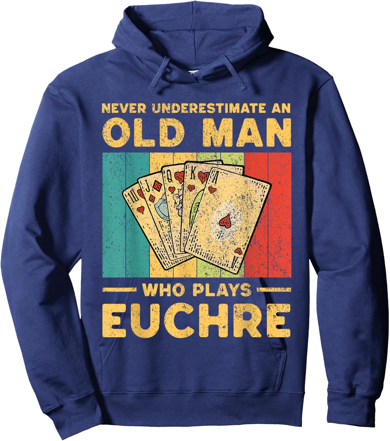 Never Underestimate an Old Man Who Plays Euchre Funny Euchre Hoodie - Hoodie | Navy