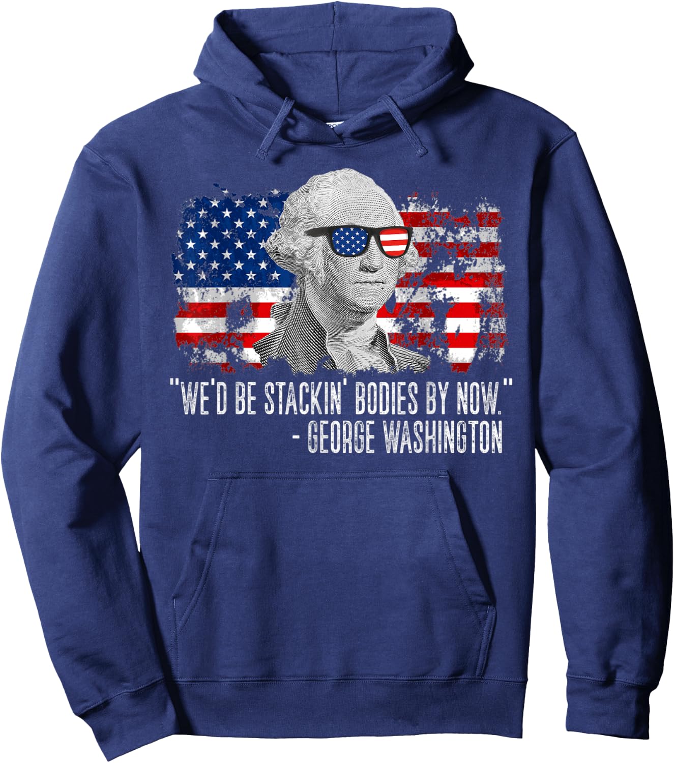 We'd Be Stackin' Bodies By Now George Washington Hoodie - Hoodie | Navy