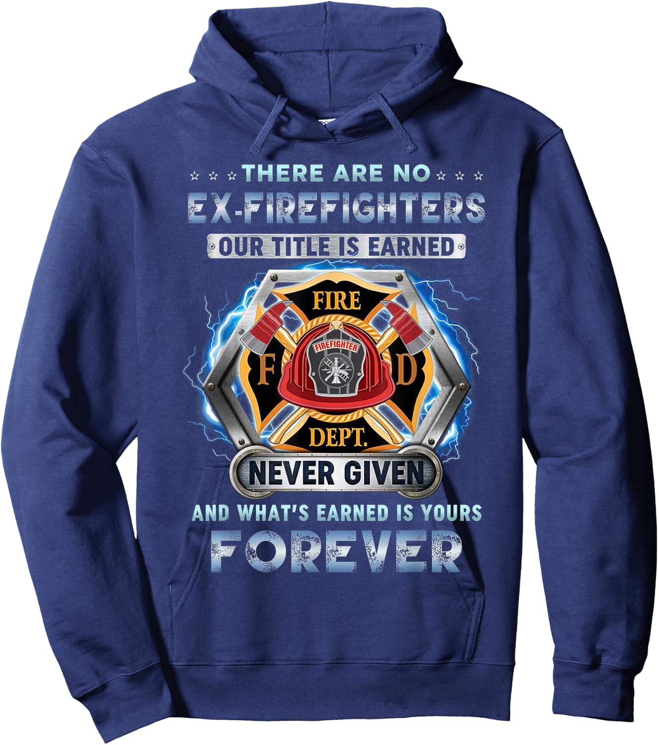 There Are No Ex-firefighters Our Title Is Earned And That's Hoodie - Hoodie | Navy