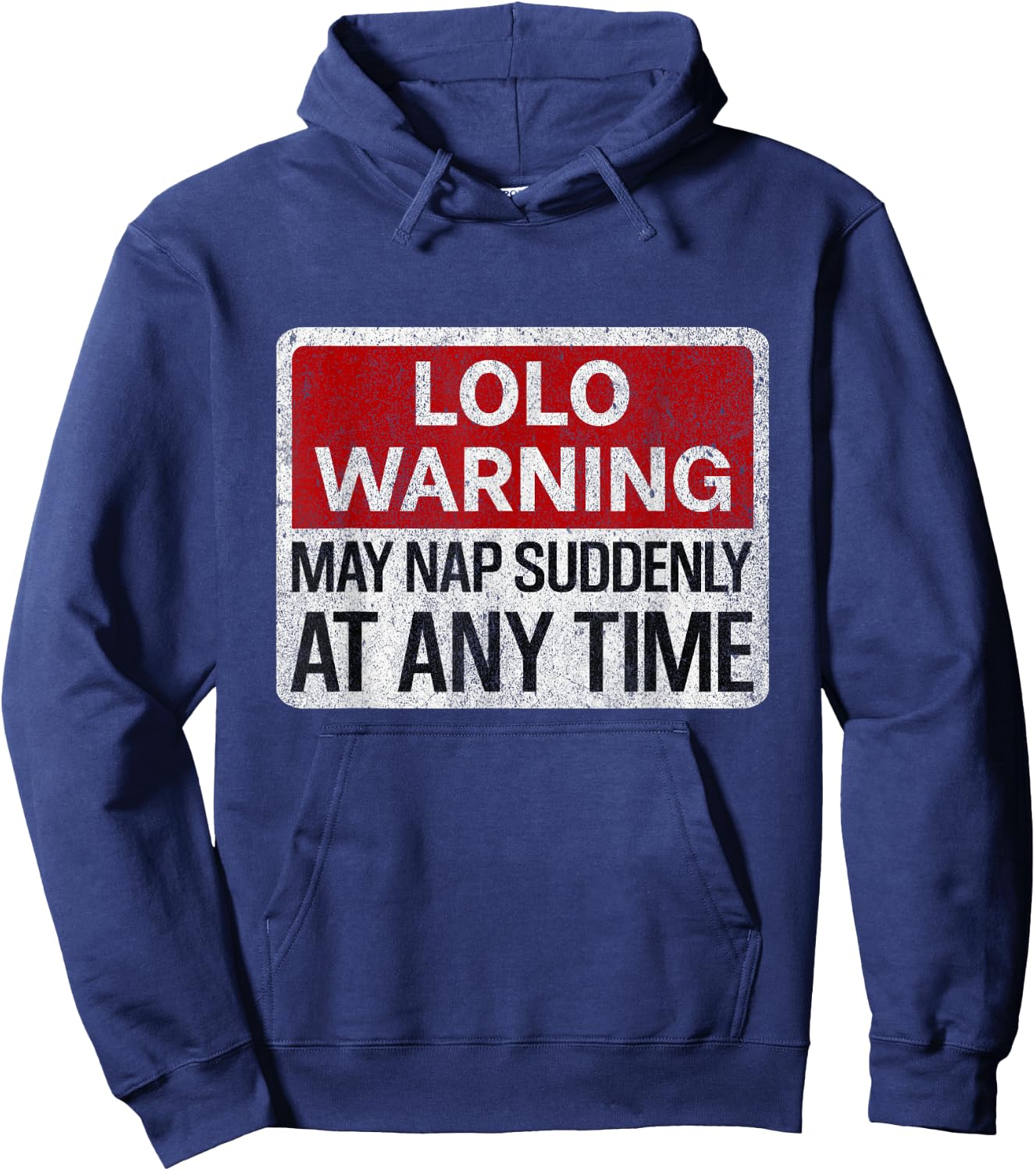 Funny LOLO Warning Sign May Nap Suddenly At Any Time Hoodie - Hoodie | Navy