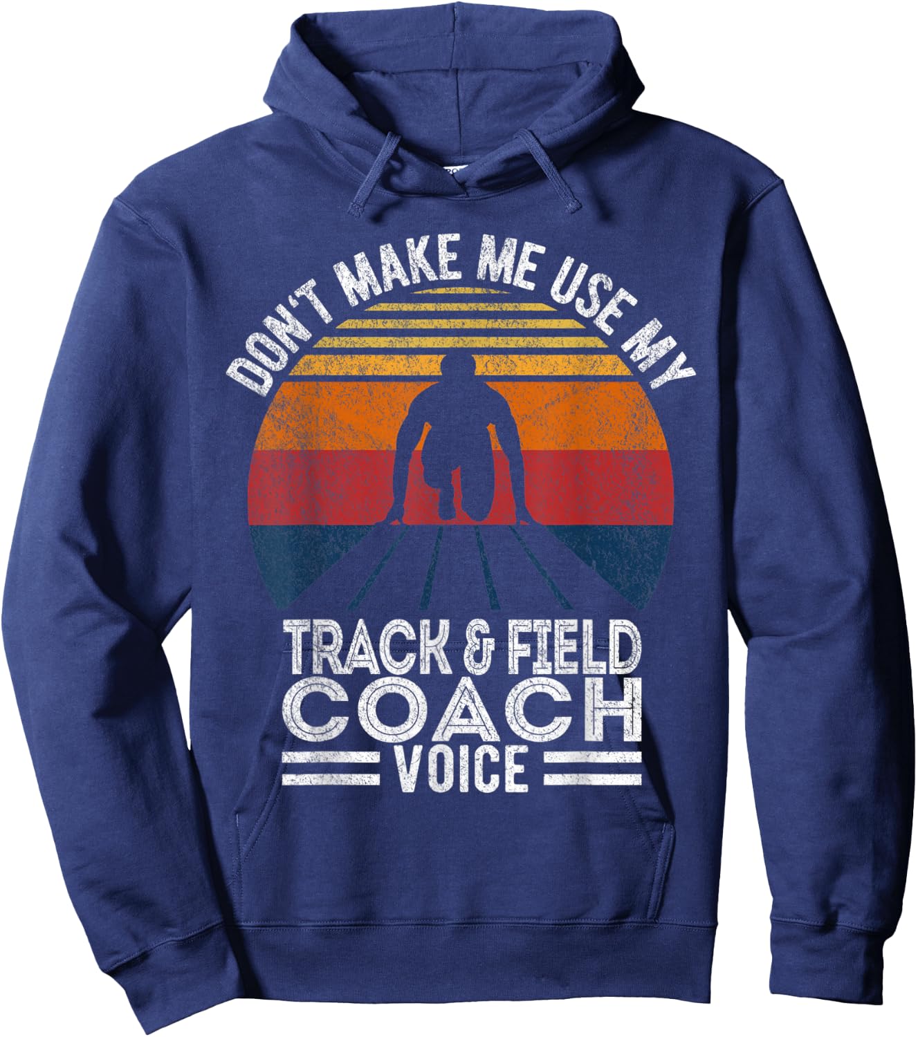 Don't Make Me Use My Track And Field Coach Voice Retro Hoodie - Hoodie | Navy