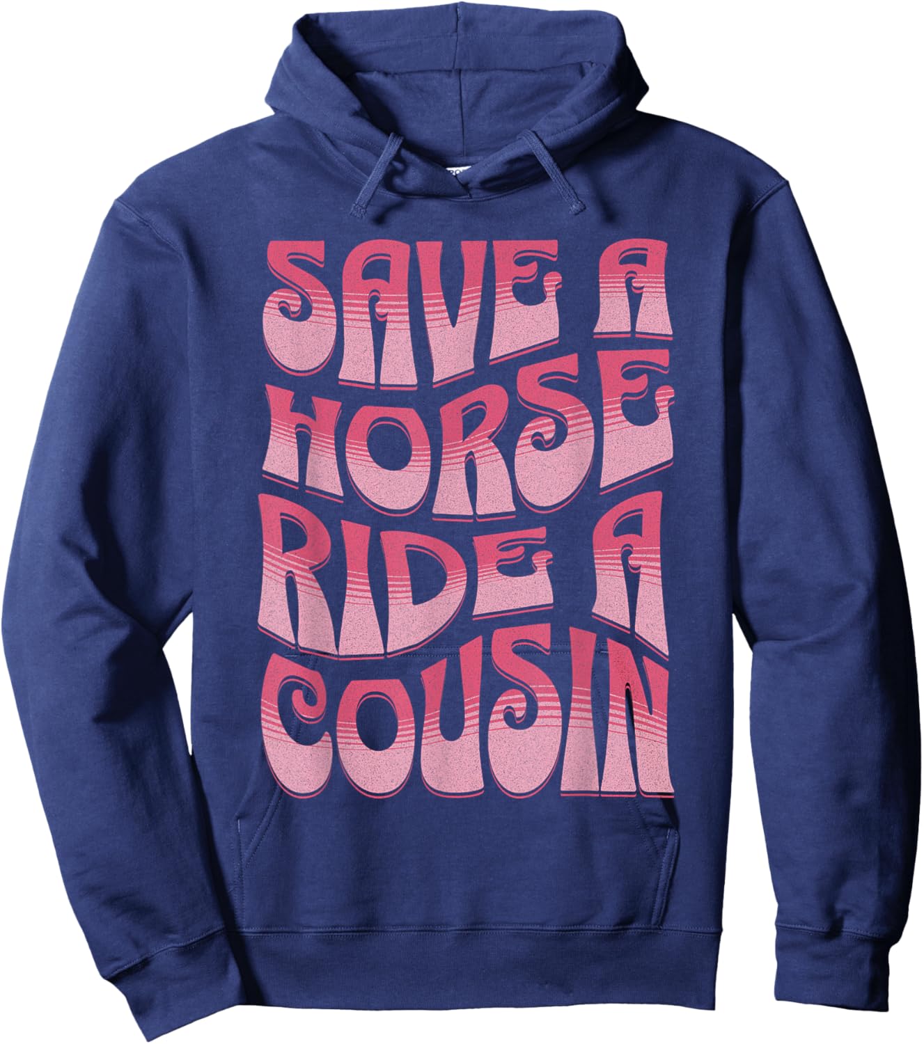 Save A Horse Ride A Cousin Sarcastic Rodeo Apparel Cowgirl Hoodie - Hoodie | Navy