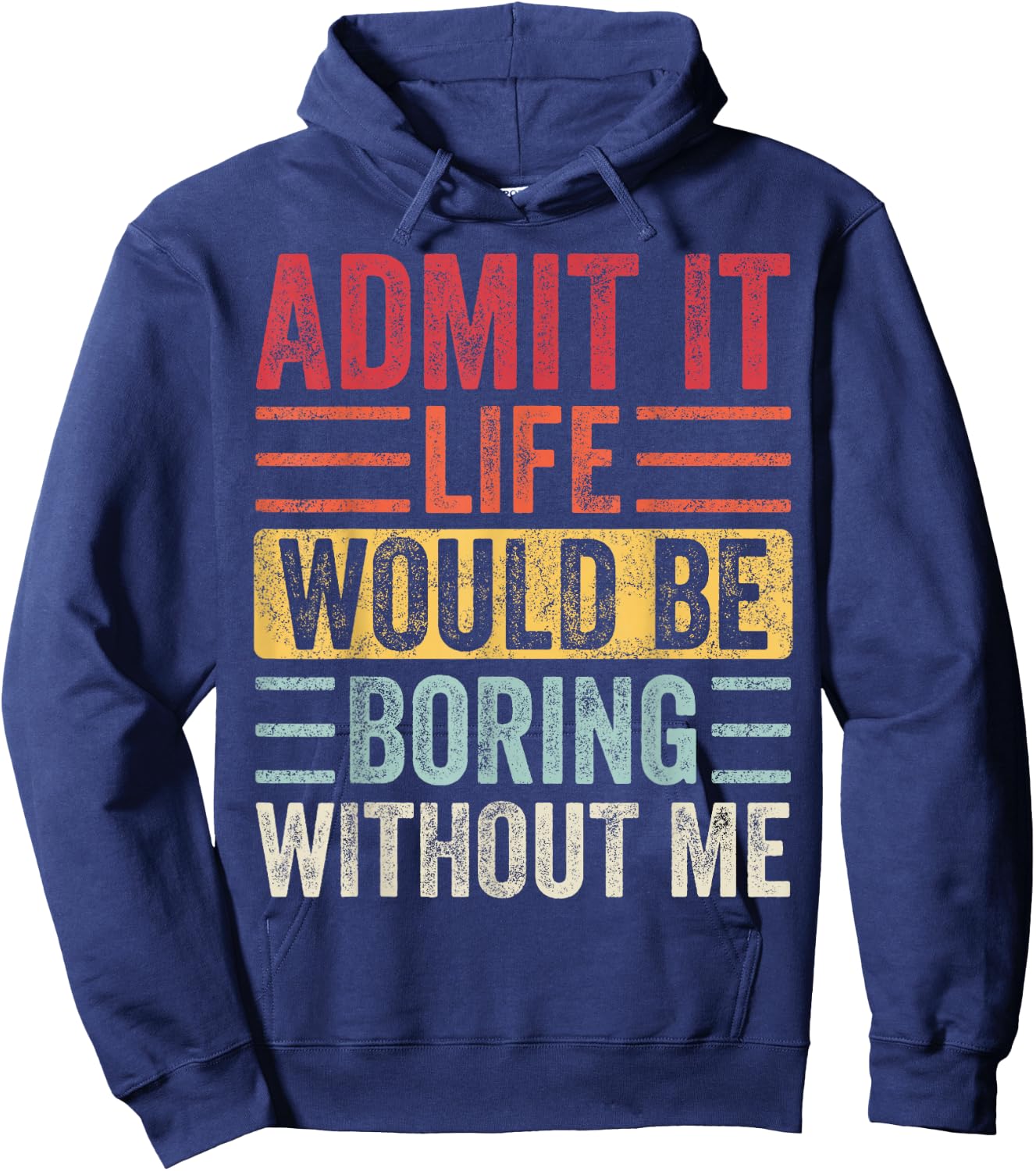Good Funny Gifts Admit It Life Would Be Boring Without Me Retro Graphic Hoodie - Hoodie | Navy