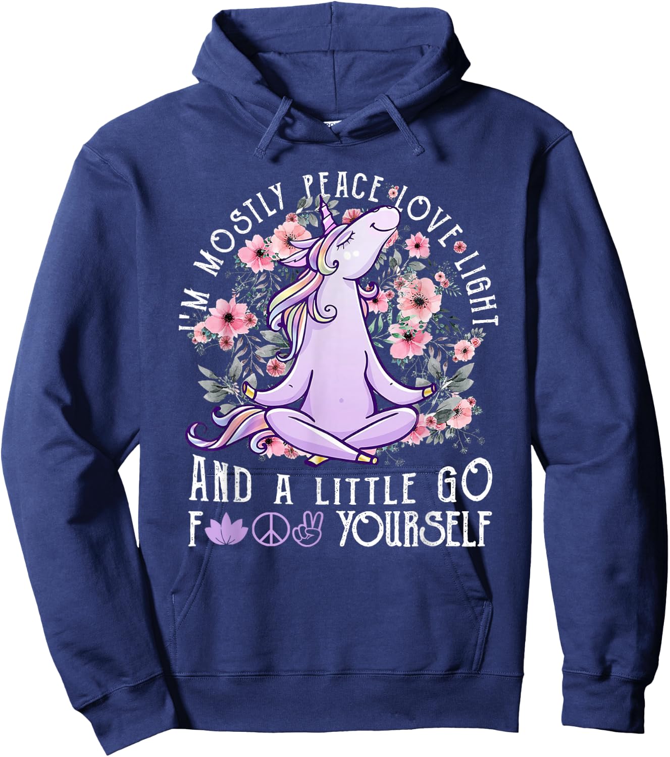 I'm Mostly Peace Love Light And A Little Go Fk Yourself Hoodie - Hoodie | Navy