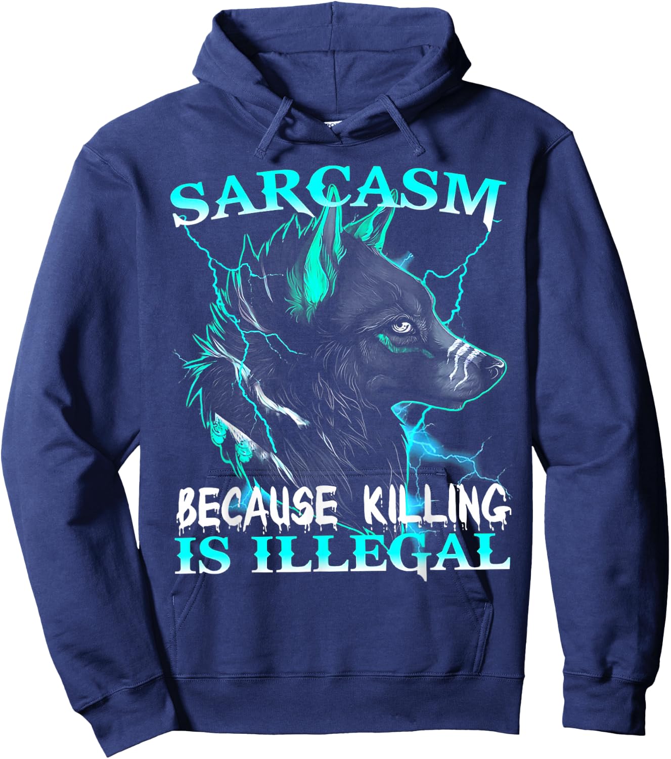 Wolf - Sarcasm Because Killing Is Illegal Hoodie - Hoodie | Navy