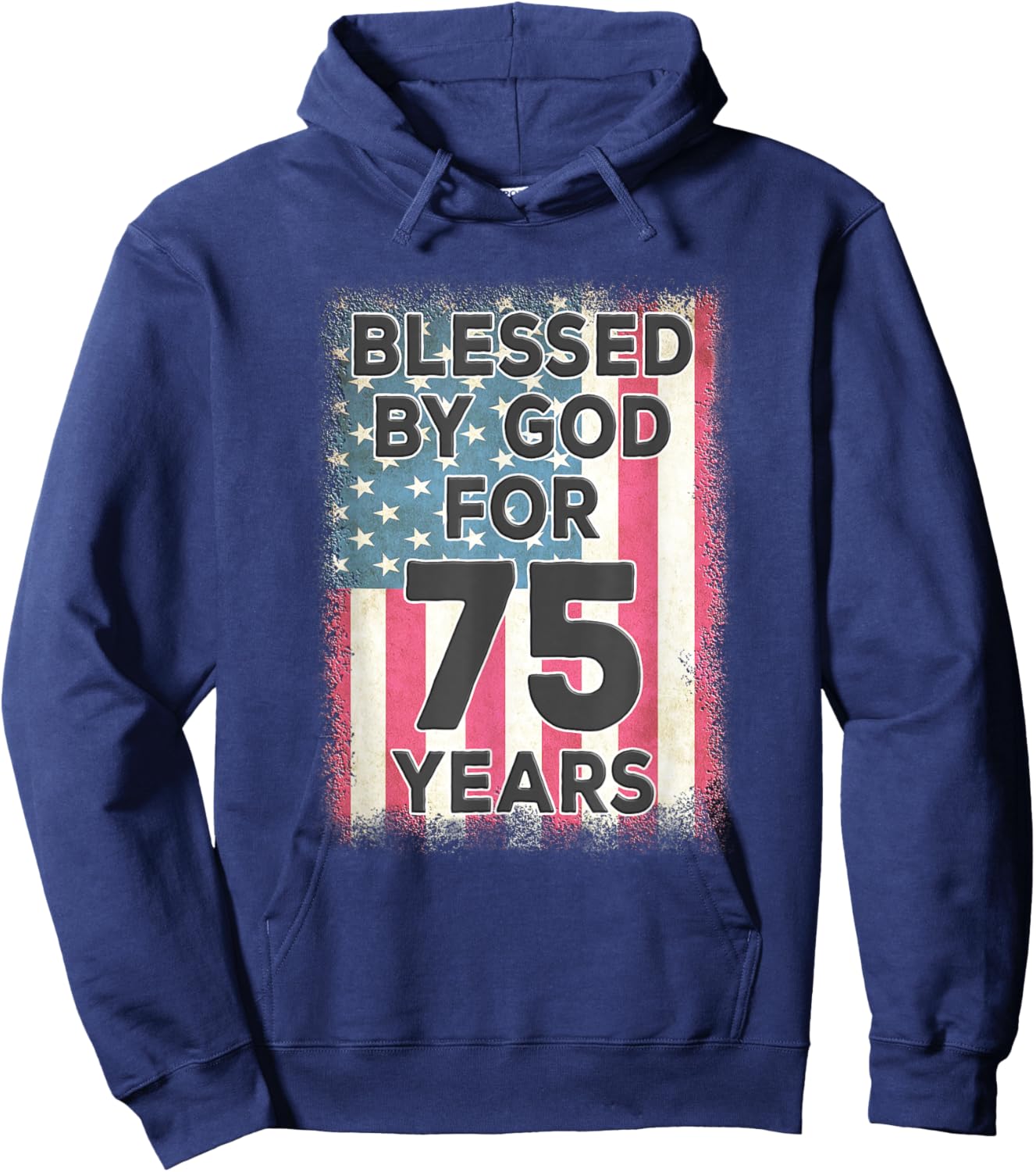 Blessed By God For 75 Years American USA Flag 75th Birthday Hoodie - Hoodie | Navy