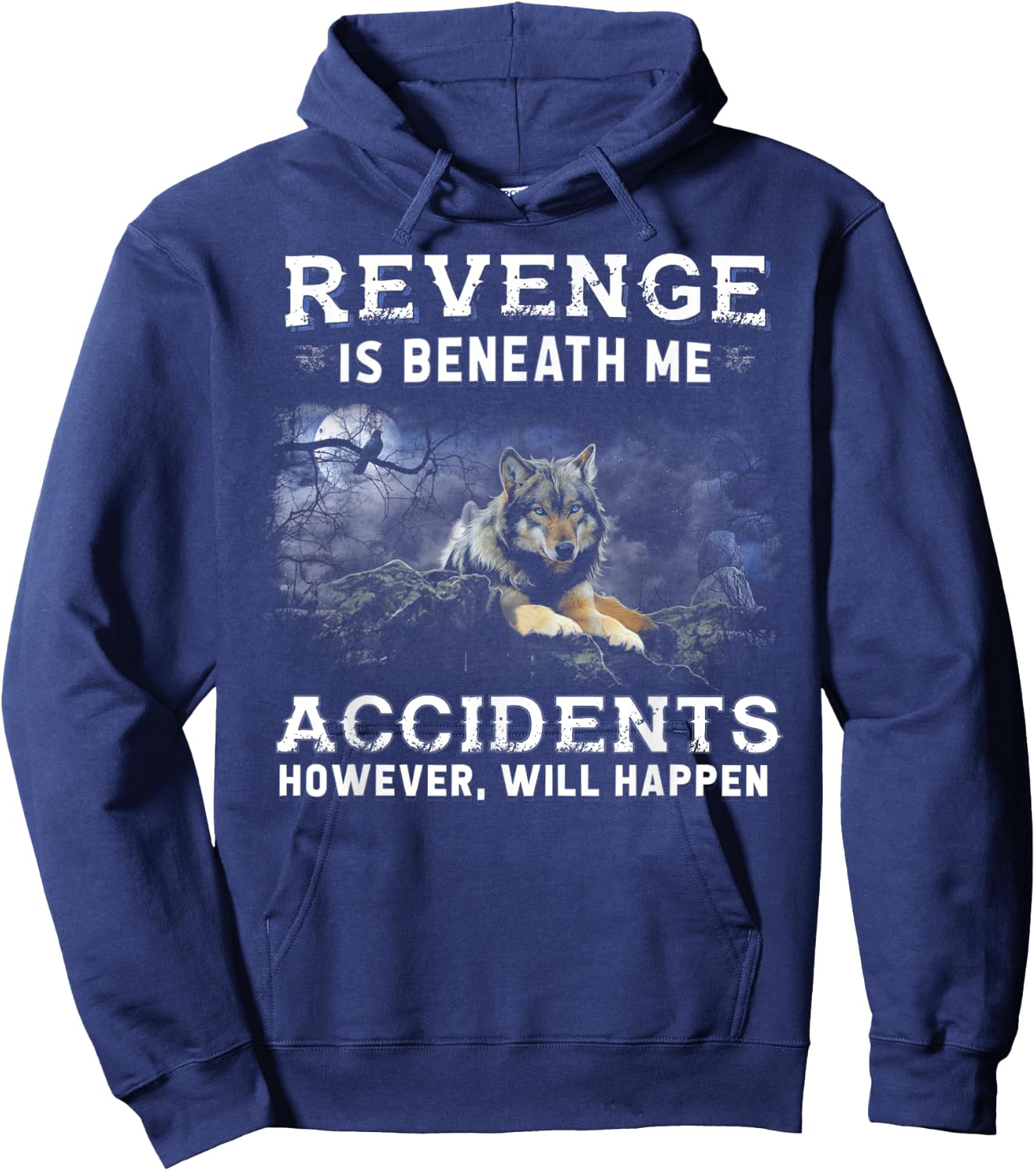Wolf Revenge Is Beneath Me Accidents However Will Happen Hoodie - Hoodie | Navy