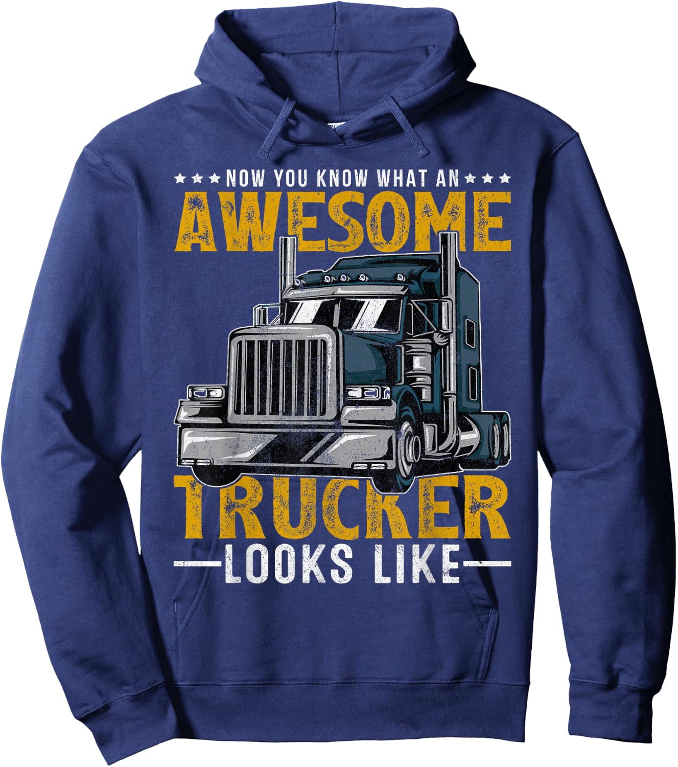 Now You Know What An Awesome Trucker Looks Like Truck Driver Hoodie - Hoodie | Navy