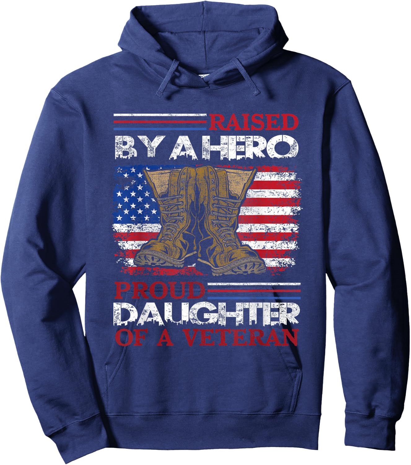 Raised By A Hero Proud Daughter Of A Veteran Us Army Dad Hoodie - Hoodie | Navy
