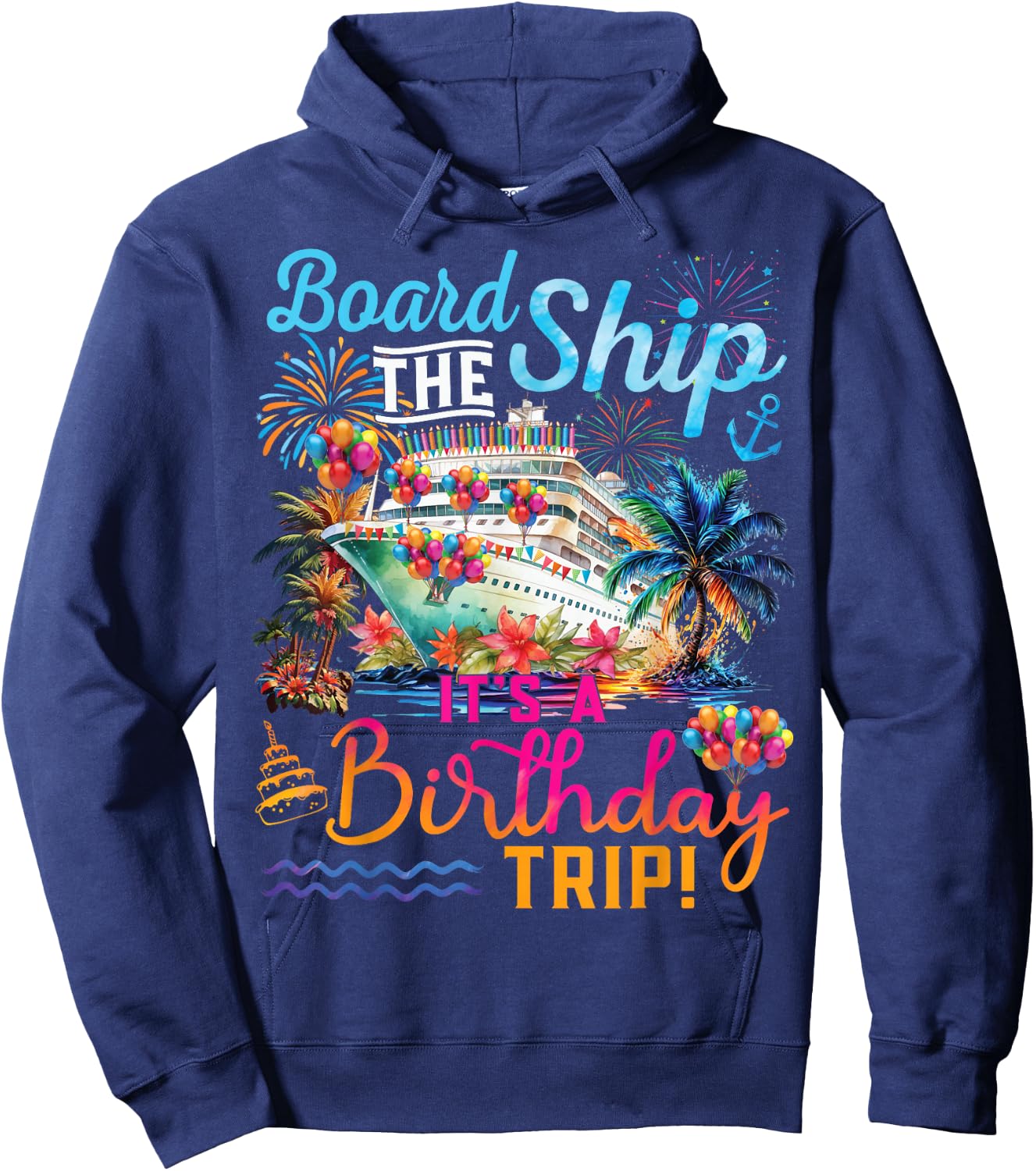 Board The Ship It's A Birthday Trip Cruise Birthday Vacation Hoodie - Hoodie | Navy