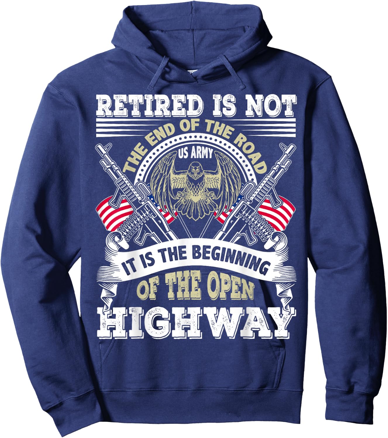 Army Retired US Army Retirement Is Beginning of the Highway Hoodie - Hoodie | Navy