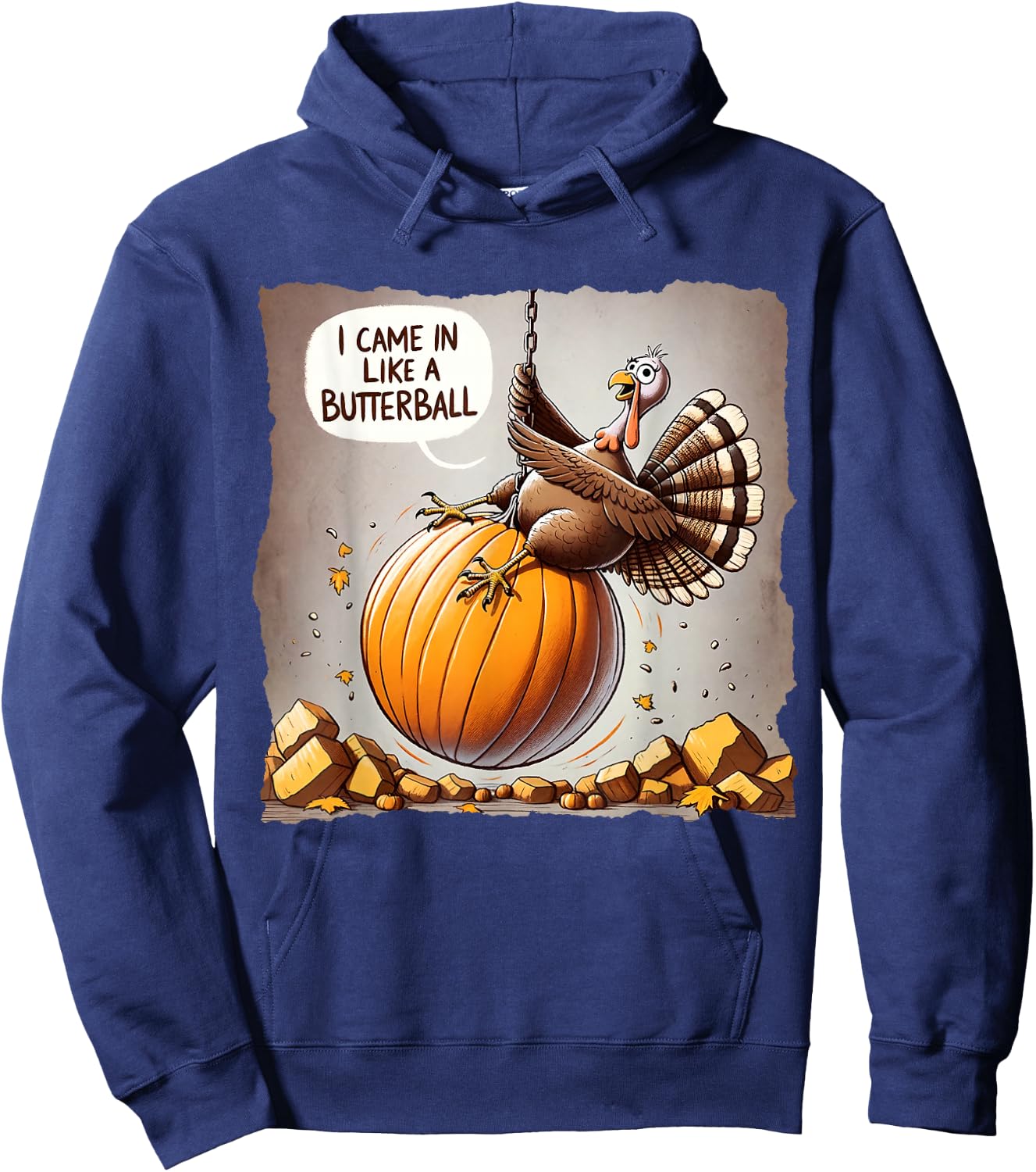 Thanksgiving I Came In Like A Butterball Funny Hoodie - Hoodie | Navy