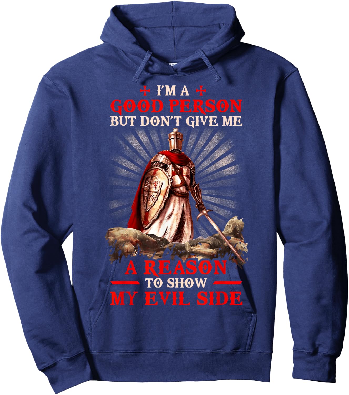 Knight Templar I'M A Good Person But Don'T Give Me A Reason Hoodie - Hoodie | Navy