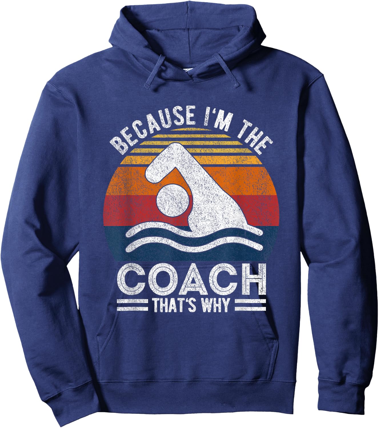 Because I'm The Coach Swim Coach Swim Teacher Swimmer Retro Women Hoodie - Hoodie | Navy