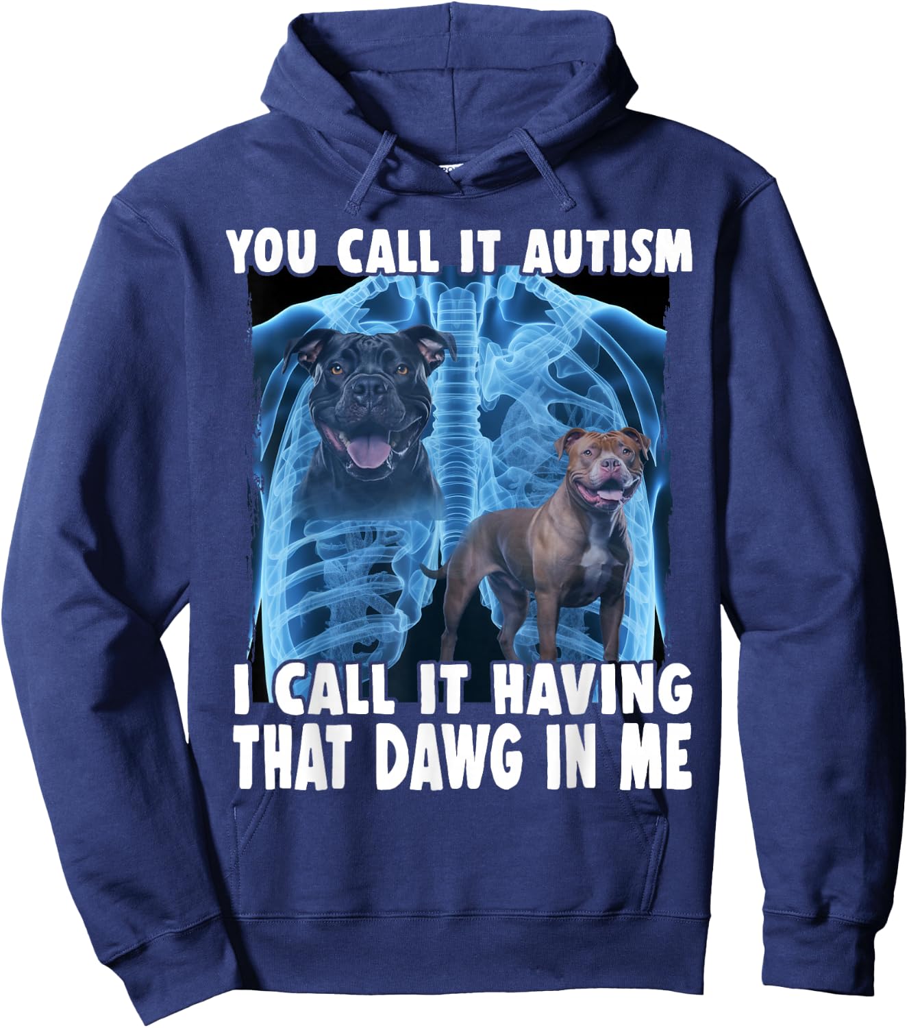 You Call It Autism I Call It Having That Dawg In Me Hoodie - Hoodie | Navy